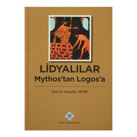 Lidyalılar Mythos’tan Logos’a - Muzaffer Demir