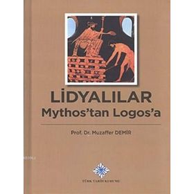 Lidyalılar Mythos’tan Logos’a - Muzaffer Demir