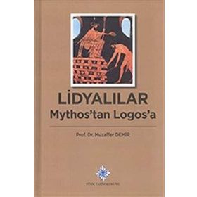 Lidyalılar Mythos’tan Logos’a - Muzaffer Demir