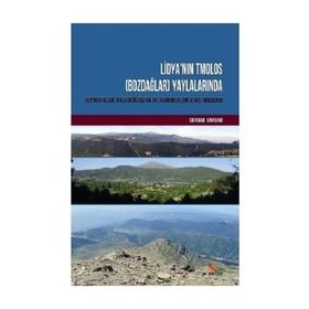 Lidya'nın Tmolos (Bozdağlar) Yaylalarında Jeomorfoloji, Paleocoğrafya ve Jeoarkeoloji Araştırmaları - Serdar Vardar