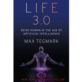 Life 3.0 - Being Human In The Age Of Artificial Intelligence - Max Tegmark