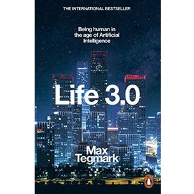 Life 3.0 - Being Human In The Age Of Artificial Intelligence - Max Tegmark