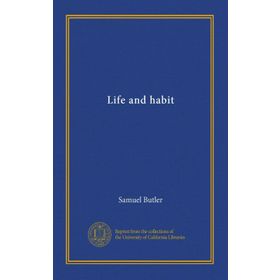 Life and Habit - Samuel Butler