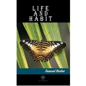 Life and Habit - Samuel Butler