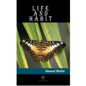 Life and Habit - Samuel Butler