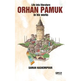 Life İnto Literature Orhan Pamuk İn His Works - Saman Hashemipour