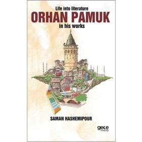 Life İnto Literature Orhan Pamuk İn His Works - Saman Hashemipour