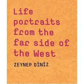 Life Portraits From the Far Side of the West - Zeynep Diniz