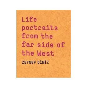 Life Portraits From the Far Side of the West - Zeynep Diniz