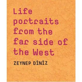 Life Portraits From the Far Side of the West - Zeynep Diniz