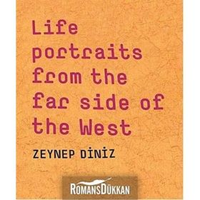 Life Portraits From the Far Side of the West - Zeynep Diniz