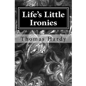 Life’s Little Ironies - Thomas Hardy