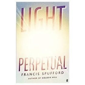 Light Perpetual - Francis Spufford