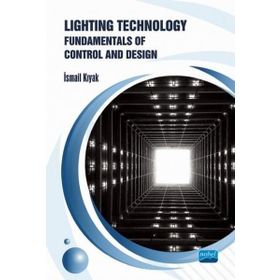 Lighting Technology Fundamentals of Control and Design - İsmail Kıyak