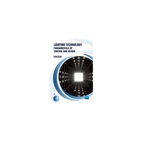 Lighting Technology Fundamentals of Control and Design - İsmail Kıyak