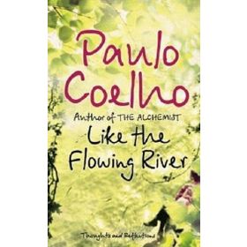 LIKE THE FLOWING RIVER - PAULO COELHO