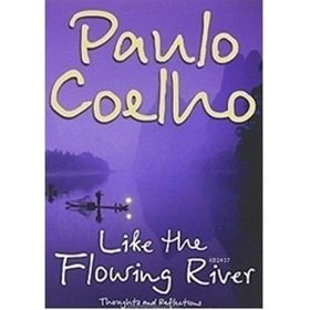LIKE THE FLOWING RIVER - PAULO COELHO
