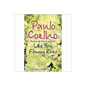 LIKE THE FLOWING RIVER - PAULO COELHO