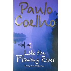 LIKE THE FLOWING RIVER - PAULO COELHO