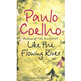 LIKE THE FLOWING RIVER - PAULO COELHO