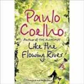 LIKE THE FLOWING RIVER - PAULO COELHO