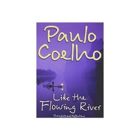 LIKE THE FLOWING RIVER - PAULO COELHO
