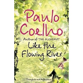 Like the Flowing River : Thoughts and Reflections - Paulo Coelho