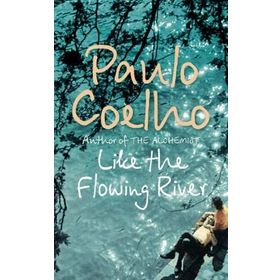 Like the Flowing River : Thoughts and Reflections - Paulo Coelho