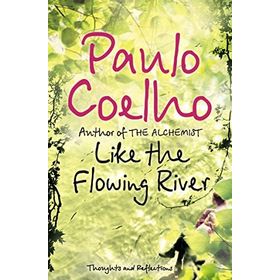 Like the Flowing River : Thoughts and Reflections - Paulo Coelho