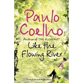 Like the Flowing River : Thoughts and Reflections - Paulo Coelho