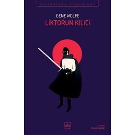 Liktorun Kılıcı - Gene Wolfe