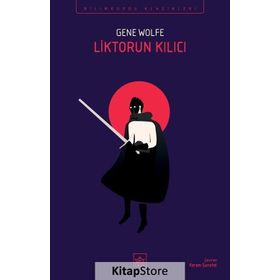 Liktorun Kılıcı - Gene Wolfe