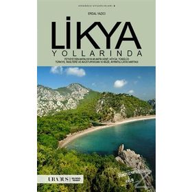 LIKYA YOLLARINDA FETHIYE'DEN ANTALYA'YA 88 ANTIK KENT, HÖYÜK, TÜMÜLÜS, TÜRKİYE, İNGİLTERE VE AVUSTURYA'DAN 88 MÜZE - ERDAL YAZICI