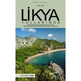 LIKYA YOLLARINDA FETHIYE'DEN ANTALYA'YA 88 ANTIK KENT, HÖYÜK, TÜMÜLÜS, TÜRKİYE, İNGİLTERE VE AVUSTURYA'DAN 88 MÜZE - ERDAL YAZICI