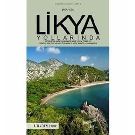 LIKYA YOLLARINDA FETHIYE'DEN ANTALYA'YA 88 ANTIK KENT, HÖYÜK, TÜMÜLÜS, TÜRKİYE, İNGİLTERE VE AVUSTURYA'DAN 88 MÜZE - ERDAL YAZICI