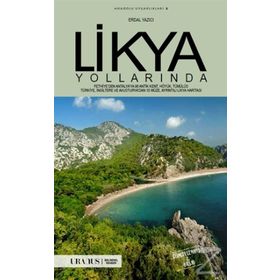 LIKYA YOLLARINDA FETHIYE'DEN ANTALYA'YA 88 ANTIK KENT, HÖYÜK, TÜMÜLÜS, TÜRKİYE, İNGİLTERE VE AVUSTURYA'DAN 88 MÜZE - ERDAL YAZICI