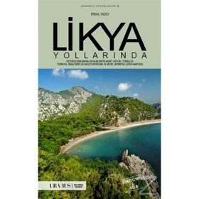 LIKYA YOLLARINDA FETHIYE'DEN ANTALYA'YA 88 ANTIK KENT, HÖYÜK, TÜMÜLÜS, TÜRKİYE, İNGİLTERE VE AVUSTURYA'DAN 88 MÜZE - ERDAL YAZICI