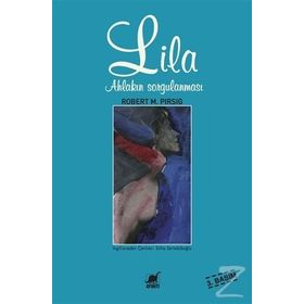 LILA AHLÂKIN SORGULANMASI - ROBERT PIRSIG