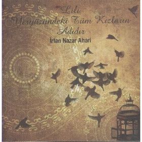 Lili Yeryüzündeki Tüm Kızların Adıdır - İrfan Nazar Ahari