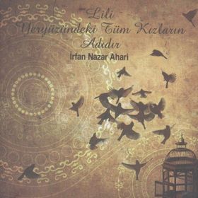 Lili Yeryüzündeki Tüm Kızların Adıdır - İrfan Nazar Ahari