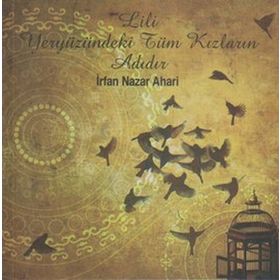 Lili Yeryüzündeki Tüm Kızların Adıdır - İrfan Nazar Ahari
