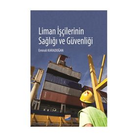 Liman İşçilerinin Sağlığı ve Güvenliği - Emirali Karadoğan