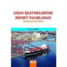 LIMAN İŞLETMELERİNDE HIZMET PAZARLAMASI PAZARLAMA İLETİŞİMİ - SONER ESMER