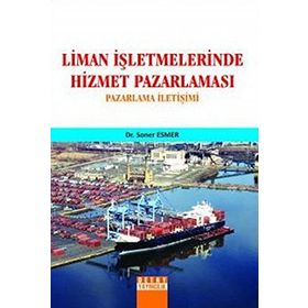 LIMAN İŞLETMELERİNDE HIZMET PAZARLAMASI PAZARLAMA İLETİŞİMİ - SONER ESMER