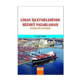 LIMAN İŞLETMELERİNDE HIZMET PAZARLAMASI PAZARLAMA İLETİŞİMİ - SONER ESMER