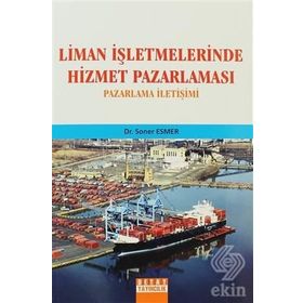 LIMAN İŞLETMELERİNDE HIZMET PAZARLAMASI PAZARLAMA İLETİŞİMİ - SONER ESMER
