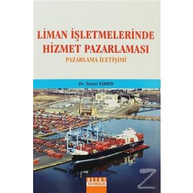 LIMAN İŞLETMELERİNDE HIZMET PAZARLAMASI PAZARLAMA İLETİŞİMİ - SONER ESMER