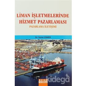 LIMAN İŞLETMELERİNDE HIZMET PAZARLAMASI PAZARLAMA İLETİŞİMİ - SONER ESMER