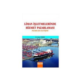LIMAN İŞLETMELERİNDE HIZMET PAZARLAMASI PAZARLAMA İLETİŞİMİ - SONER ESMER