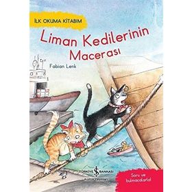 Liman Kedilerinin Macerası - İlk Okuma Kitabım - İş Bankası Kültür Yayınları